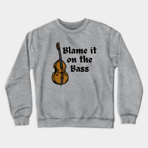 Blame It On The Bass Crewneck Sweatshirt by KayBee Gift Shop